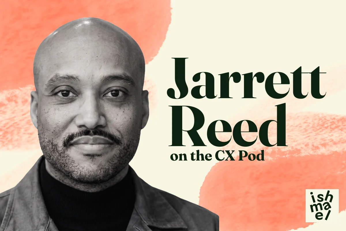Jarrett Reed on the Ishmael Interactive CX Pod.